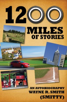 1200 Miles of Stories: An Autobiography - Wayne Smith