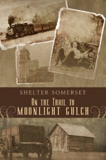 On the Trail to Moonlight Gulch - Shelter Somerset