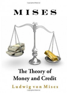 The Theory of Money and Credit - Ludwig von Mises, H.E. Batson