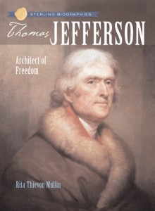 Sterling Biographies&reg;: Thomas Jefferson: Architect of Freedom - Rita Thievon Mullin