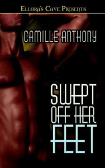 Swept Off Her Feet - Camille Anthony