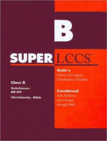 Class B: BR-BX Christianity. Bible: SuperLCCS - Gale Cengage Learning