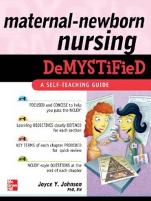 Maternal-Newborn Nursing DeMYSTiFieD: A Self-Teaching Guide (Demystified Nursing) - Joyce Johnson