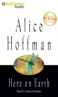 Here on Earth - Alice Hoffman, Susan Ericksen