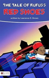 The Tale of Rufus's Red Shoes - Lawrence Brown