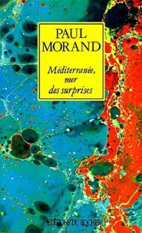 Mediterranee, Mer Des Surprises - Paul Morand, Olivier Frebourg