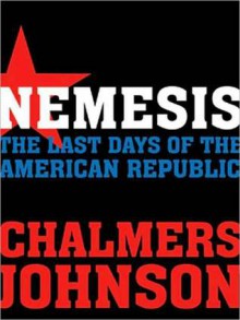 Nemesis: The Last Days of the American Republic (MP3 Book) - Chalmers Johnson, Tom Weiner