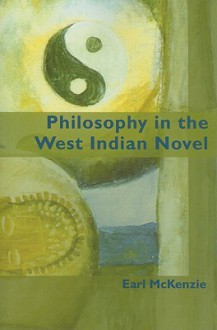 Philosophy in the West Indian Novel - Earl McKenzie