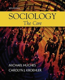 Sociology: The Core - Michael Hughes