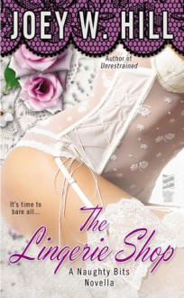 Naughty Bits Part 1: The Lingerie Shop - Joey W. Hill