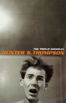 The Proud Highway (Fear & Loathing Letters) - Hunter S. Thompson