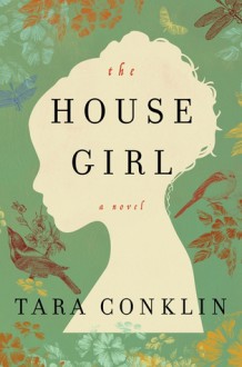 The House Girl - Tara Conklin