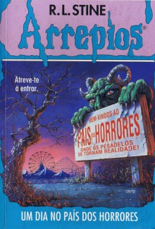 Um Dia no País dos Horrores (Arrepios, #5) - R.L. Stine