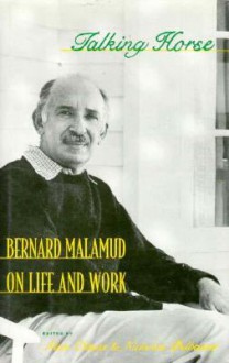 Talking Horse: Bernard Malamud on Life and Work - Bernard Malamud, Nicholas Delbanco, Alan Cheuse