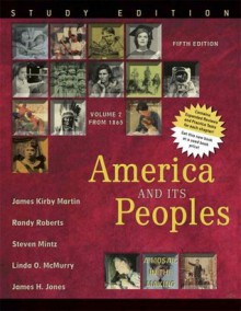 America and Its Peoples: A Mosaic in the Making, Volume 2, Study Edition (5th Edition) - James Kirby Martin, Randy Roberts, Steven Mintz