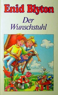 Der Wunschstuhl - Enid Blyton