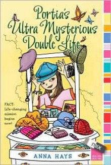 Portia's Ultra Mysterious Double Life - Anna Hays