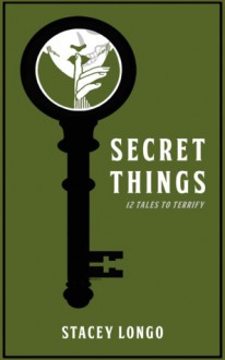 Secret Things - Stacey Longo