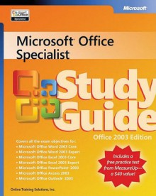 Microsoft® Office Specialist Study Guide Office 2003 Edition - Joan Lambert, Online Training Solutions Staff, Otsi, Laura Sackerman, Joyce Cox, Joan Lambert