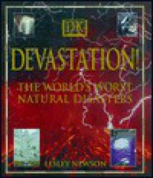 Devastation! the World's Worst Natural Disasters - Lesley Newson