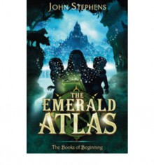 The Emerald Atlas (The Books of Beginning #1) - John Stephens