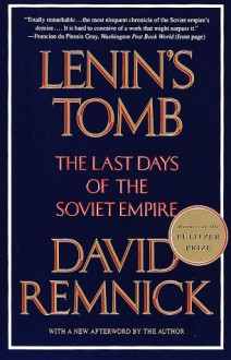 Lenin's Tomb: The Last Days of the Soviet Empire - David Remnick