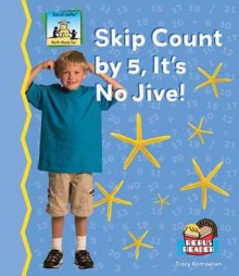 Skip Count by 5, It's No Jive! - Tracy Kompelien