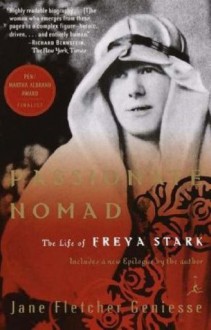 Passionate Nomad: The Life of Freya Stark (Modern Library Paperbacks) - Jane Fletcher Geniesse