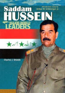 Saddam Hussein - Charles J. Shields, Arthur M. Schlesinger Jr.