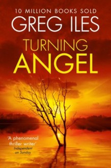 Turning Angel - Greg Iles,Dick Hill