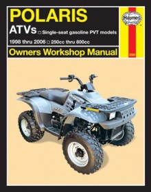 Polaris ATVs: Single-seat gasoline PVT models; 1998 thru 2006 250cc thru 800cc - Alan Ahlstrand, John Haynes, Ken Freund