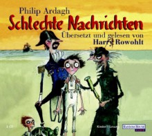 Schlechte Nachrichten (Eddie Dickens Trilogie, #3) - Philip Ardagh, Harry Rowohlt