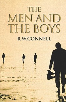 The Men and the Boys - Raewyn W. Connell, Nick Bouras, Robert W. Connell