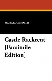 Castle Rackrent [Facsimile Edition] - Maria Edgeworth