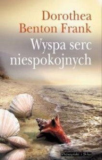 Wyspa serc niespokojnych - Dorothea Benton Frank