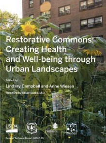 Restorative Commons: Creating Health and Well-Being Through Urban Landscapes: Creating Health and Well-Being Through Urban Landscapes - Lindsay Campbell, U.s. Agriculture Dept., Anne Wiesen, Oliver Sacks