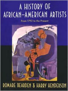 History of African-American Artists: From 1792 to the Present - Romare Bearden, Harry Henderson