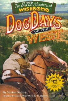 Dog Days Of The West (Super Adventures Of Wishbone) - Vivian Sathre