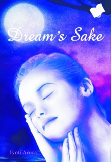 Dream's Sake - Jyoti Arora