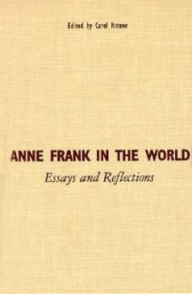 Anne Frank In The World: Essays And Reflections - Carol Rittner