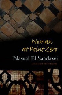 Woman at Point Zero - Nawal El Saadawi