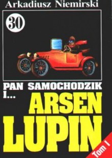 Pan Samochodzik i Arsen Lupin Tom 1 - Wyzwanie - Arkadiusz Niemirski