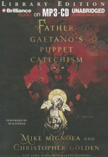 Father Gaetano's Puppet Catechism: A Novella - Mike Mignola, Christopher Golden