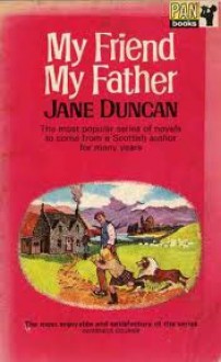 My Friend, My Father - Jane Duncan