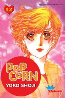 Popcorn 12 (Deluxe) (Popcorn, # 12) - Yoko Shoji