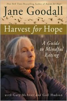 Harvest for Hope - Jane Goodall, Gail Hudson, Gary McAvoy