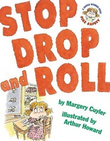 Stop, Drop, and Roll: A Jessica Worries Book: Fire Safety - Margery Cuyler, Arthur Howard