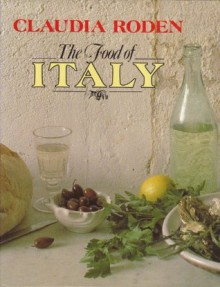 The Food Of Italy - Claudia Roden