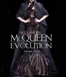 Alexander McQueen: Evolution - Katherine A. Gleason