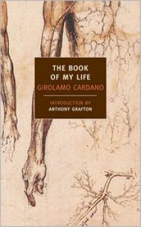 The Book of My Life - Girolamo Cardano, Jean Stoner, Anthony Grafton